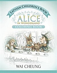 Latvian Childrens Book: Alice in Wonderland (English and Latvian Edition) (Paperback)