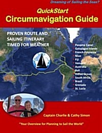 QuickStart Circumnavigation Guide: Proven Route and Sailing Itinerary Timed for Weather (Paperback)