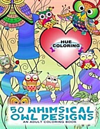 50 Whimsical Owl Designs: An Adult Coloring Book (Paperback)