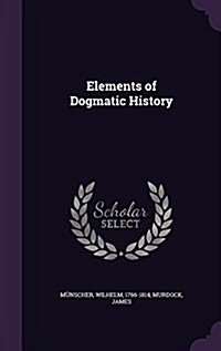 Elements of Dogmatic History (Hardcover)