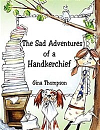 The Sad Adventures of a Handkerchief (Paperback)