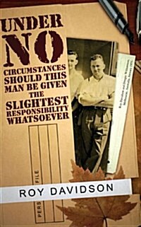 Under No Circumstances Should This Man Be Given the Slightest Responsibility Whatsoever (Paperback)