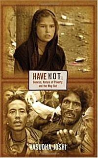 Have Not: Genesis, Nature of Poverty and the Way Out (Paperback)