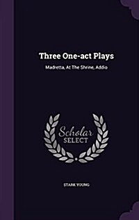 Three One-Act Plays: Madretta, at the Shrine, Addio (Hardcover)