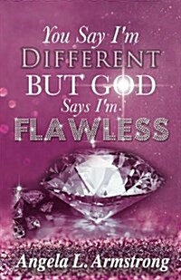 You Say Im Different, But God Says Im Flawless (Paperback)