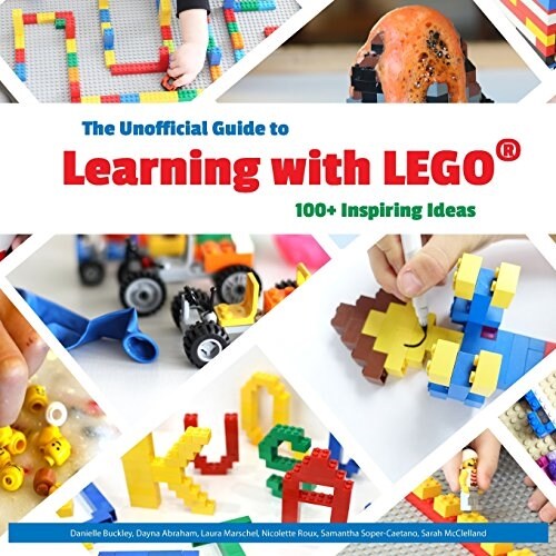 The Unofficial Guide to Learning with Lego(r): 100+ Inspiring Ideas (Paperback, Book 1)