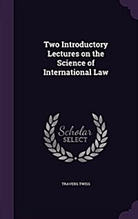 Two Introductory Lectures on the Science of International Law (Hardcover)