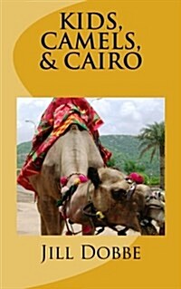 Kids, Camels, & Cairo (Paperback)
