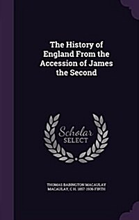 The History of England from the Accession of James the Second (Hardcover)