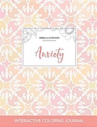 Adult Coloring Journal: Anxiety (Animal Illustrations, Pastel Elegance) (Paperback)