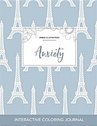 Adult Coloring Journal: Anxiety (Animal Illustrations, Eiffel Tower) (Paperback)