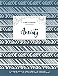 Adult Coloring Journal: Anxiety (Floral Illustrations, Tribal) (Paperback)