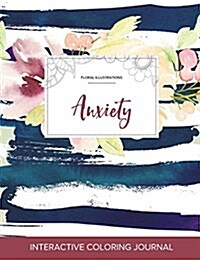 Adult Coloring Journal: Anxiety (Floral Illustrations, Nautical Floral) (Paperback)