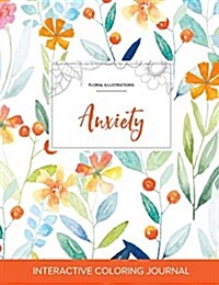 Adult Coloring Journal: Anxiety (Floral Illustrations, Springtime Floral) (Paperback)