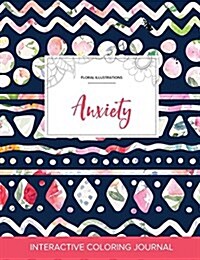 Adult Coloring Journal: Anxiety (Floral Illustrations, Tribal Floral) (Paperback)