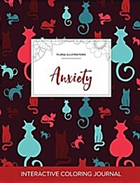 Adult Coloring Journal: Anxiety (Floral Illustrations, Cats) (Paperback)