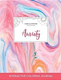 Adult Coloring Journal: Anxiety (Floral Illustrations, Bubblegum) (Paperback)