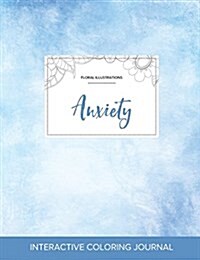 Adult Coloring Journal: Anxiety (Floral Illustrations, Clear Skies) (Paperback)