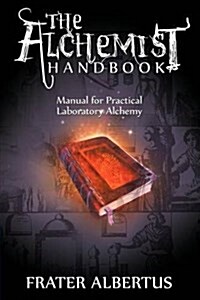 The Alchemists Handbook: Manual for Practical Laboratory Alchemy (Paperback)