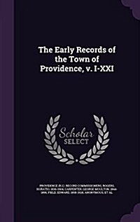 The Early Records of the Town of Providence, V. I-XXI (Hardcover)