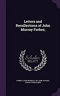Letters and Recollections of John Murray Forbes; (Hardcover)