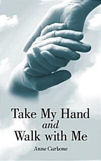 Take My Hand and Walk with Me (Paperback)