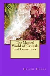 The Magical World of Crystals and Gemstones (Paperback)