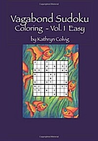Vagabond Sudoku Coloring Vol.1 Easy: Hours of Fun for Adults and Smart Kids! (Paperback)