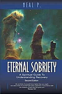 Eternal Sobriety: A Spiritual Guide to Understanding Recovery (Paperback)