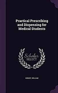 Practical Prescribing and Dispensing for Medical Students (Hardcover)