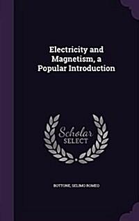 Electricity and Magnetism, a Popular Introduction (Hardcover)