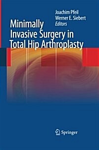 Minimally Invasive Surgery in Total Hip Arthroplasty (Paperback)