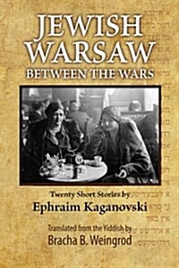 Jewish Warsaw Between the Wars: 20 Stories Translated from the Yiddish (Paperback)