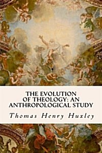 The Evolution of Theology: An Anthropological Study (Paperback)