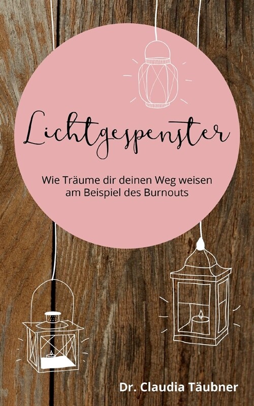 Lichtgespenster: Wie Tr?me dir deinen Weg weisen am Beispiel des Burnouts (Paperback)