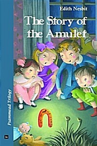 The Story of the Amulet: Psammead Trilogy. Book 3 (Paperback)