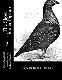 The Show Homer Pigeon: Pigeon Breeds Book 7 (Paperback)