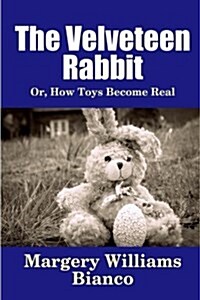 The Velveteen Rabbit: Or, How Toys Become Real (Paperback)