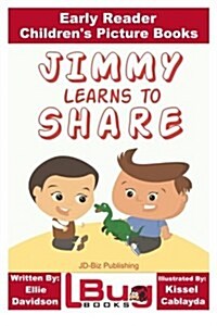 Jimmy Learns to Share - Early Reader - Childrens Picture Books (Paperback)