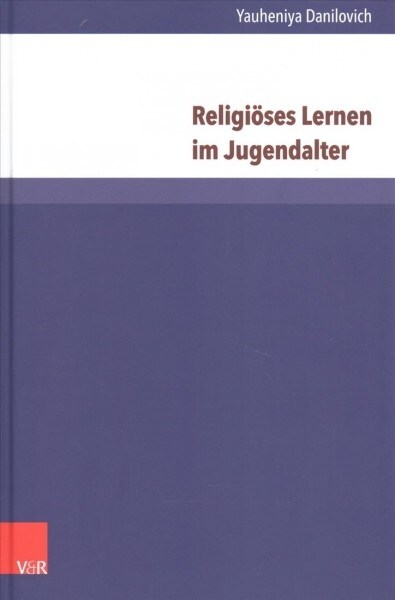 Religioses Lernen Im Jugendalter: Eine Internationale Vergleichende Studie in Der Orthodoxen Und Evangelischen Kirche (Hardcover)