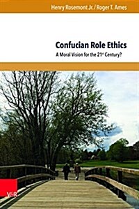 Confucian Role Ethics: A Moral Vision for the 21st Century? (Hardcover)