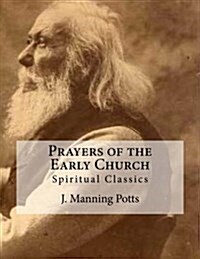 Prayers of the Early Church: Spiritual Classics (Paperback)