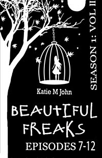 Beautiful Freaks Season One: Volume 2 Episodes 7-12 (Paperback)