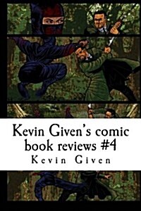 Kevin Givens Comic Book Reviews #4: A Critical Look at Todays Comic Books (Paperback)