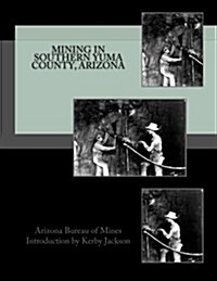 Mining in Southern Yuma County, Arizona (Paperback)