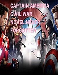 Marvel?s Captain America Civil War Novel: Never Forgotten (Paperback)