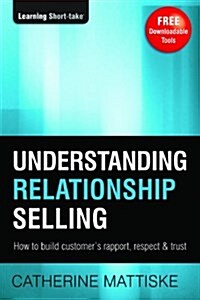 Understanding Relationship Selling: How to build customers rapport, respect & trust (Paperback, 3)