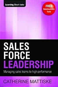 Sales Force Leadership: Managing sales teams to high performance (Paperback, 3)