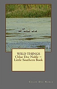 Wild Things Chloe Dee Noble Little Southern Book (Paperback)