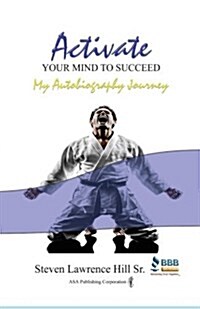 Activate Your Mind to Succeed: My Autobiography Journey (Paperback)